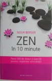 Zen In 10 minute. Peste 300 de sfaturi si exercitii pentru regasirea seninatatii &ndash; Sioux Berger