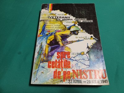 SPRE CETĂȚILE DE PE NISTRU *VETERANII PE DRUMUL ONOAREI ȘI JERTFEI /1996*35 foto