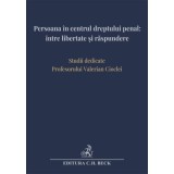 Persoana in centrul dreptului penal intre libertate si raspundere. Studii dedicate Profesorului Valerian Cioclei - Andra-Roxana Trandafir (Ilie), Cris