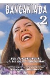 Bancaniada vol 2 - Costin Grigoras