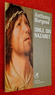 Omul din Nazaret - Anthony Burgess, Editura Cartea Romaneasca, 1998, Iisus, Irod, Ierusalim, Iuda, titlul original - Man of Nazareth, ISBN 9732306882 foto