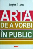 Arta de a vorbi in public - Stephen E. Lucas, Polirom, 383 pagini, 2014, Comunicare, Discurs, Public Speaking