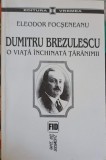 DUMITRU BREZULESCU - O VIATA INCHINATA TARANIMII-ELEODOR FOCSENEANU-252449