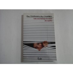 CELE CINCI LIMBAJE DE IUBIRE ALE COPIILOR - GARY CHAPMAN &amp; ROSS CAMPBELL