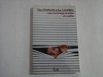 CELE CINCI LIMBAJE DE IUBIRE ALE COPIILOR - GARY CHAPMAN &amp;amp; ROSS CAMPBELL foto
