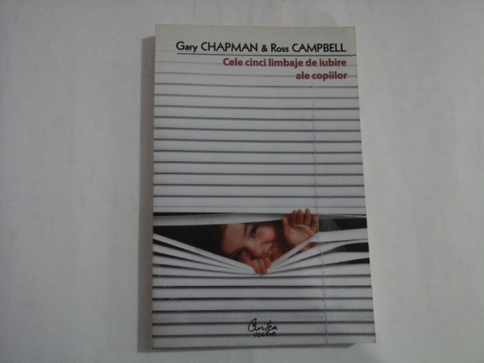 CELE CINCI LIMBAJE DE IUBIRE ALE COPIILOR - GARY CHAPMAN &amp; ROSS CAMPBELL