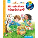 Mit csin&aacute;lunk h&uacute;sv&eacute;tkor? - Mit? Mi&eacute;rt? Hogyan? mini - Andrea Erne