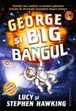 Cumpara ieftin George si Big Bangul/Lucy Hawking, Stephen Hawking