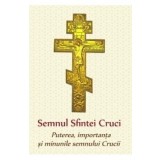 Semnul Sfintei Cruci. Puterea, importanta si minunile semnului Crucii