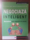 Negociaza inteligent: Secretele unei negocieri de succes- Nicholas Reid Schaffzin