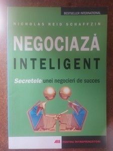 Negociaza inteligent: Secretele unei negocieri de succes- Nicholas Reid Schaffzin foto