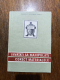 Invatati sa manipulati corect materialele - Protectia Muncii / R2P3S, Alta editura