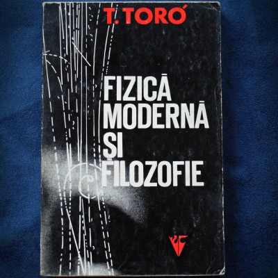 FIZICA MODERNA SI FILOZOFIE - T. TORO foto