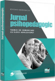 Jurnal psihopedagogic. Tehnici de comunicare cu elevii adolescenti - Pro Universitaria
