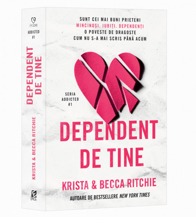 Dependent De Tine 1 Addicted,Krista Becca Ritchie - Editura Epica