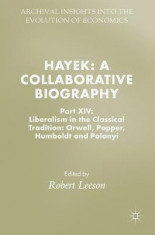 Hayek: A Collaborative Biography: Part XIV: Liberalism in the Classical Tradition: Orwell, Popper, Humboldt and Polanyi foto