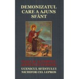 Demonizatul care a ajuns sfant. Viata si acatistul Sfantului Evmenie, ucenicul Sfantului Nichifor cel Lepros
