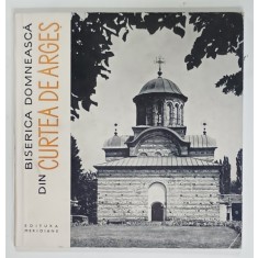 BISERICA DOMNEASCA DIN CURTEA DE ARGES , MINIALBUM de MARIA ANA MUSICESCU si GRIGORE IONESCU , 1967