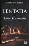 Tentatia lui Homo Europaeus/Victor Neumann