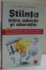 STIINTA INTRE ADEVAR SI ABERATIE de JOE SCHWARCZ , 2011