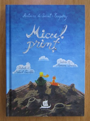 A. DE SAINT-EXUPERY - MICUL PRINȚ - ILUSTRAȚII DE MIHAIL COȘULEȚU foto