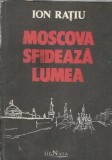 Moscova sfideaza lumea - Ion Ratiu