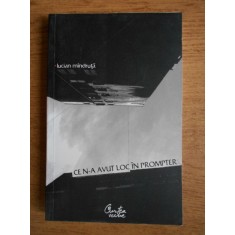Lucian Mindruta - Ce n-a avut loc in prompter