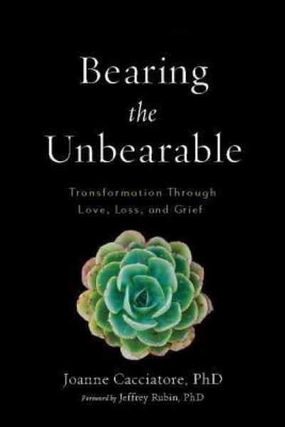 Bearing the Unbearable: Love, Loss, and the Heartbreaking Path of Grief