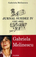 Gabriela Melinescu ? Jurnal Suedez volumul IV 1997-2002 foto