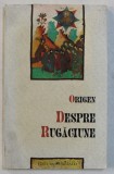 DESPRE RUGACIUNE de ORIGEN