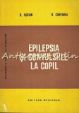Cumpara ieftin Epilepsia si Convulsiile la Copil - Asgian &amp; Cofrariu (1984, Medicala) Carte Medicina, 168pg