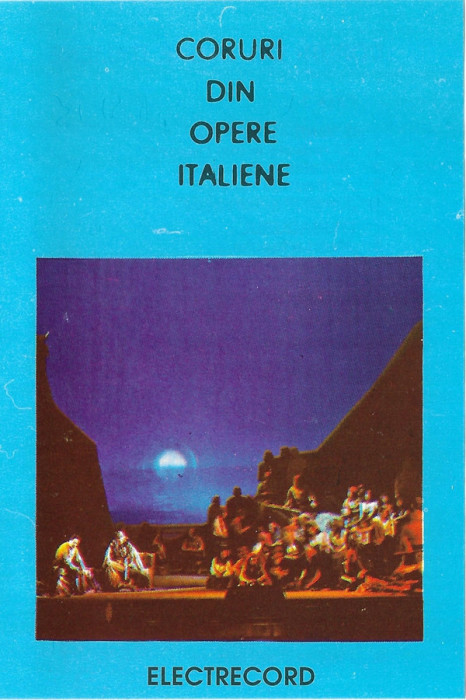 Caseta audio Corul Operei Rom&acirc;ne Din București / &lrm; Coruri Din Opere Italiene