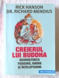 &quot;CREIERUL LUI BUDDHA. Neurostiintta fericirii, iubirii si intelepciunii&quot;, Ed. II, Rick Hanson, Dr. Richard Mendius, 2017