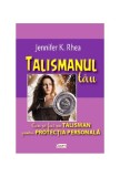 Cumpara ieftin Talismanul tău. Cum să faci un talisman pentru protecția personală - Paperback brosat - Jennifer K. Rhea - Dexon