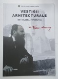 VESTIGII ARHITECTURALE DIN COLECTIA FOTOGRAFICA AL , TZIGARA - SAMURCAS , CATALOG DE EXPOZITIE , 2019