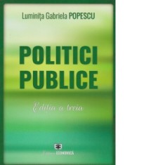 Politici publice, editia a treia - Luminita Gabriela Popescu