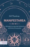 Manifestarea. Aliniaza-ti scopurile folosind alchimia Universului/Gill Thackray, For You