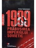 Victor Sebestyen - 1989 - Prabusirea Imperiului Sovietic (Editia: 2009)