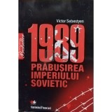 Victor Sebestyen - 1989 - Prabusirea Imperiului Sovietic (Editia: 2009)