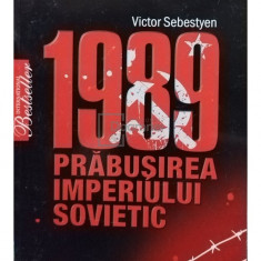 Victor Sebestyen - 1989 - Prăbușirea Imperiului Sovietic (editia 2009)