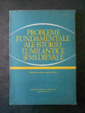 PROBLEME FUNDAMENTALE ALE ISTORIEI LUMII ANTICE SI MEDIEVALE (1979)