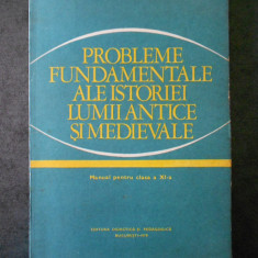 PROBLEME FUNDAMENTALE ALE ISTORIEI LUMII ANTICE SI MEDIEVALE (1979)