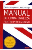 Manual de limba engleza pentru profesionisti - Catalin Dracsineanu, Radu Haraga