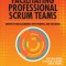 Facilitating Professional Scrum Teams: Improve Team Alignment, Effectiveness and Outcomes