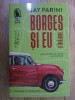 Jay Parini - Borges si eu. O intalnire., 2023, Humanitas