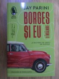 Jay Parini - Borges si eu. O intalnire.