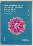 DEZVOLTAREA ABILITATILOR DE APLICARE A INTERVIULUI MOTIVATIONAL , GHID PENTRU PRACTICIENI , EDITIA A II - A de DAVID B. ROSENGREN , 2021