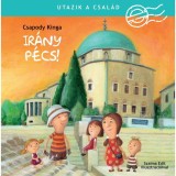 Utazik a csal&aacute;d - Ir&aacute;ny P&eacute;cs! - Csapody Kinga