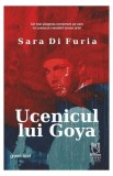 Ucenicul lui Goya - Paperback brosat - Sara Di Furia - Lebăda Neagră