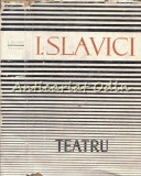 Teatru - Ioan Slavici - Tiraj: 7180 Exemplare